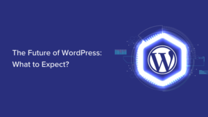 WordPress的未来：会发生什么(我们的预测)