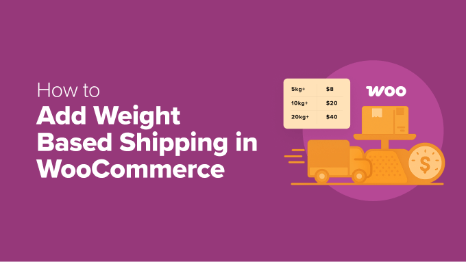 在 WooCommerce 中添加基于重量的运输 如何在WooCommerce商店中添加基于重量的运输方式